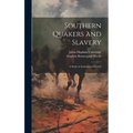 Southern Quakers and Slavery: A Study in Institutional History