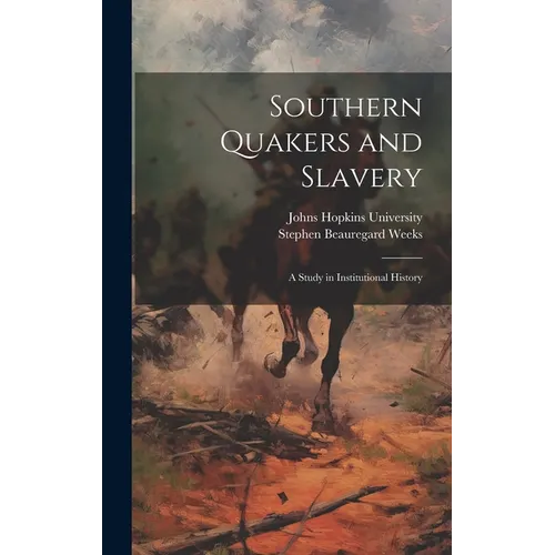 Southern Quakers and Slavery: A Study in Institutional History