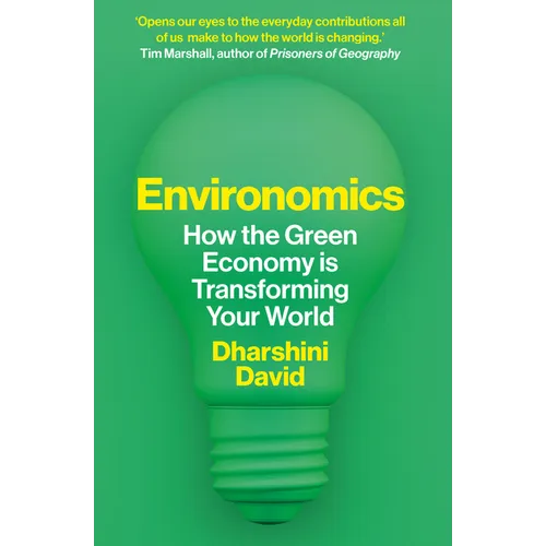 Environomics: How the Green Economy Is Transforming Your World