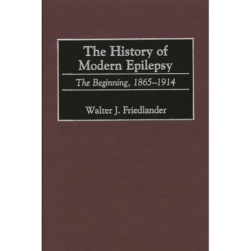 The History of Modern Epilepsy: The Beginning, 1865-1914