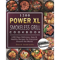 1200 Power XL Smokeless Grill Cookbook: 1200 Days Delicious, Easy & Healthy Recipes for Everyone Around the World