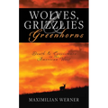 Wolves, Grizzlies and Greenhorns: Death and Coexistence in the American West