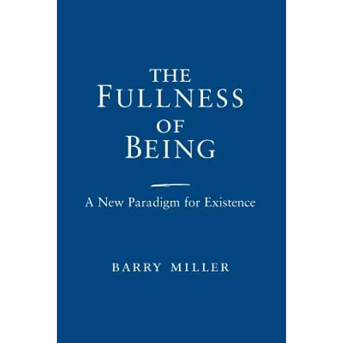 The Fullness of Being: A New Paradigm for Existence