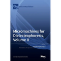 Micromachines for Dielectrophoresis, Volume II