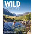 Wild Swimming Britain: 500 Hidden Dips in the Rivers, Lakes and Waterfalls of Scotland, England & Wales