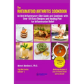The Rheumatoid Arthritis Cookbook: An Anti-Inflammatory Diet Guide and Cookbook with Over 120 Easy Recipes and Healing Plan for Inflammation Relief