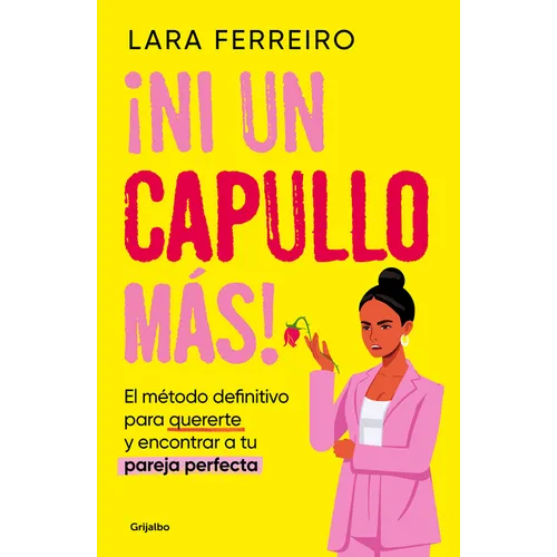¡Ni Un Capullo Más! El Método Definitivo Para Quererte Y Encontrar a Tu Pareja Perfecta / Not One More Jerk!