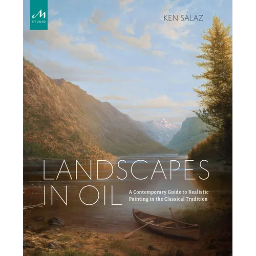 Landscapes in Oil: A Contemporary Guide to Realistic Painting in the Classical Tradition