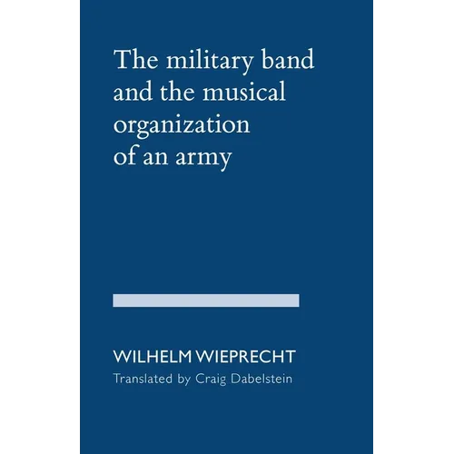 The Military Band and the Musical Organization of an Army