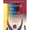 Reclaiming the Wesleyan Tradition: John Wesley's Sermons for Today