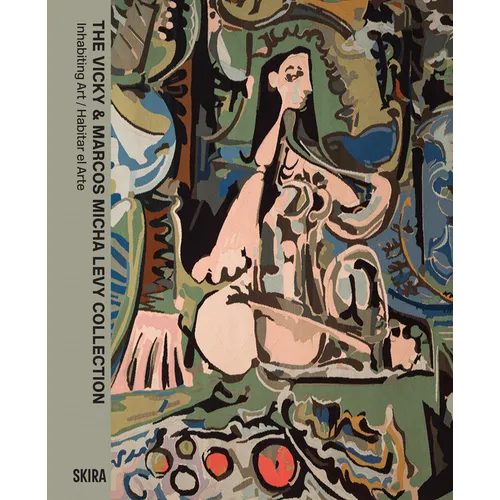 The Vicky & Marcos Micha Levy Collection: Inhabiting Art / Habitar El Arte