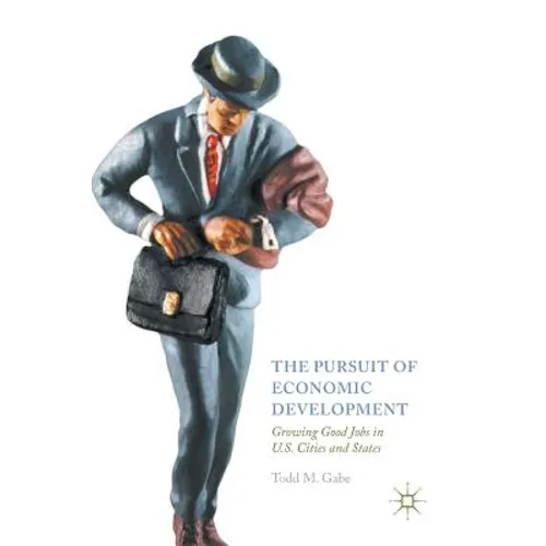 The Pursuit of Economic Development: Growing Good Jobs in U.S. Cities and States