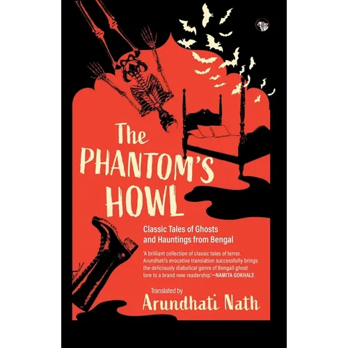 The Phantom's Howl: Classic Tales of Ghosts and Hauntings From Bengal
