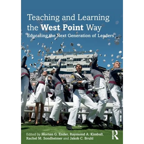 Teaching and Learning the West Point Way: Educating the Next Generation of Leaders