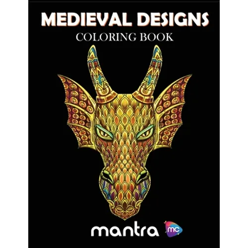 Medieval Designs Coloring Book: Coloring Book for Adults: Beautiful Designs for Stress Relief, Creativity, and Relaxation