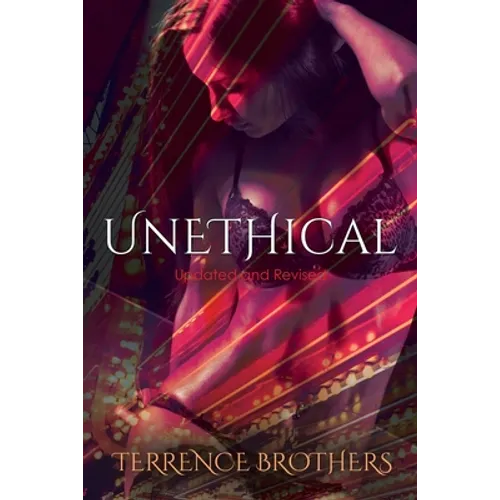 Unethical (Updated And Revised): Updated And Revised