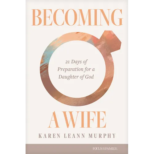 Becoming a Wife: 21 Days of Preparation for a Daughter of God