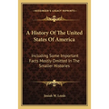 A History Of The United States Of America: Including Some Important Facts Mostly Omitted In The Smaller Histories