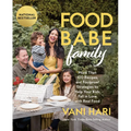 Food Babe Family: More Than 100 Recipes and Foolproof Strategies to Help Your Kids Fall in Love with Real Food