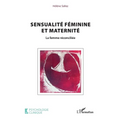 Sensualité féminine et maternité: La femme réconciliée