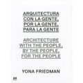 Arquitectura Con la Gente, Por la Gente, Para la Gente/Architecture With The People, By The People, For The People