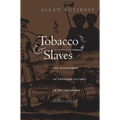 Tobacco and Slaves: The Development of Southern Cultures in the Chesapeake, 1680-1800