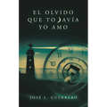 El olvido que todavía yo amo