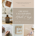 Creative Calligraphy Made Easy: A Beginner's Guide to Crafting Stylish Cards, Event Decor and Gifts