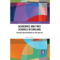 Academies and Free Schools in England: A History and Philosophy of The Gove Act