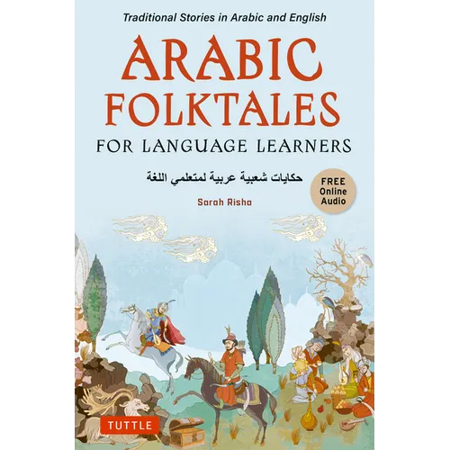 Arabic Folktales for Language Learners: Traditional Stories in Arabic and English (Free Bilingual Online Audio)