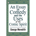 An Essay on Comedy and the Uses of the Comic Spirit