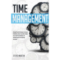 Time Management: Discover Powerful Strategies to Increase Productivity, Master Your Habits, Amplify Focus, Beat Procrastination, and Eliminate Lazines