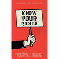 Know Your Rights: Protect Yourself and Your Community from Police, Ice, the Fbi, and the Justice System