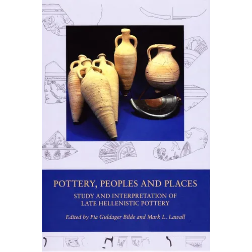 Pottery, Peoples and Places: Study and Interpretation of Late Hellenistic Pottery