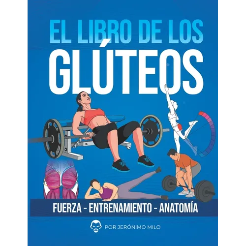 El Libro de Los Gluteos: Fuerza entrenamiento anatomía