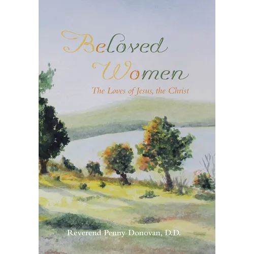 Beloved Women: The Loves of Jesus, the Christ