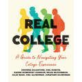 Real College: A Guide to Navigating Your College Experience
