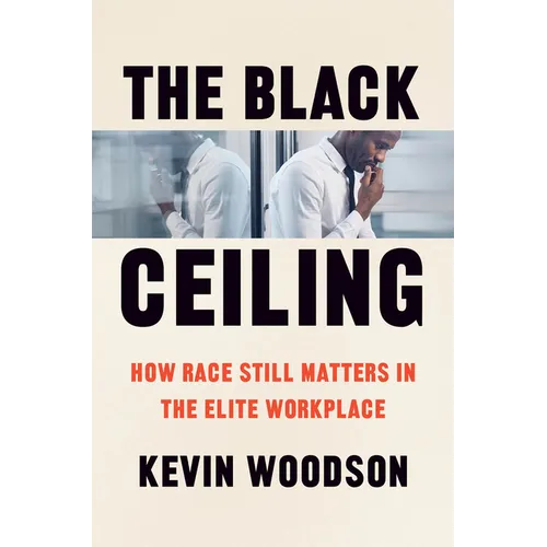 The Black Ceiling: How Race Still Matters in the Elite Workplace