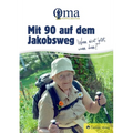 Mit 90 auf dem Jakobsweg - Wenn nicht jetzt, wann dann?