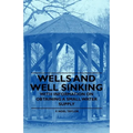 Wells and Well Sinking - With Information on Obtaining a Small Water Supply
