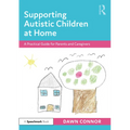 Supporting Autistic Children at Home: A Practical Guide for Parents and Caregivers
