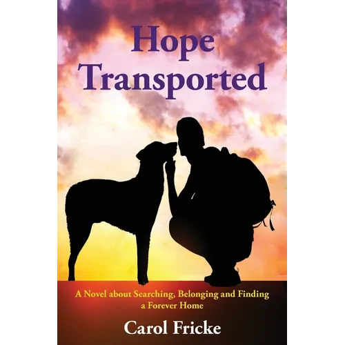 Hope Transported: A Novel about Searching, Belonging and Finding a Forever Home