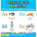 My First Kazakh Alphabets Picture Book with English Translations: Bilingual Early Learning & Easy Teaching Kazakh Books for Kids