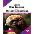Learn Blue Teaming and Threat Management: Proactive defense, threat hunting, and incident response strategies (English Edition)