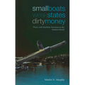 Small Boats, Weak States, Dirty Money: Piracy and Maritime Terrorism in the Modern World