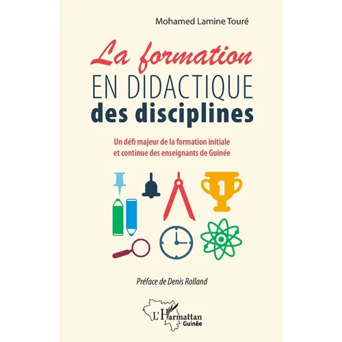 La formation en didactique des disciplines: Un défi majeur de la formation initiale et continue des enseignants de Guinée