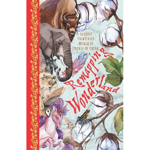 Remapping Wonderland: Classic Fairytales Retold by People of Color