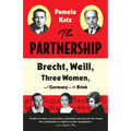 The Partnership: Brecht, Weill, Three Women, and Germany on the Brink