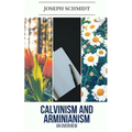 Calvinism and Arminianism: An Overview
