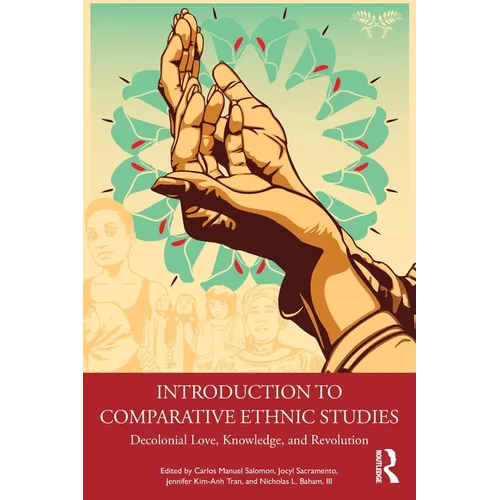 Introduction to Comparative Ethnic Studies: Decolonial Love, Knowledge, and Revolution